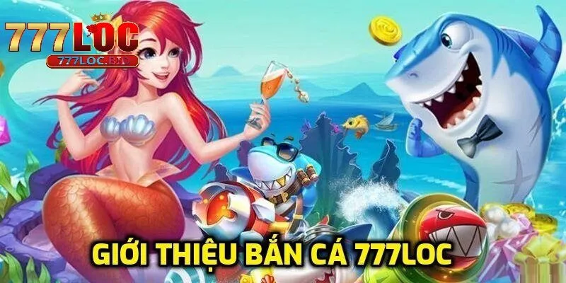 Nguồn gốc và sự phát triển của Bắn cá 777loc